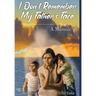 I Don't Remember My Father's Face: A Memoir