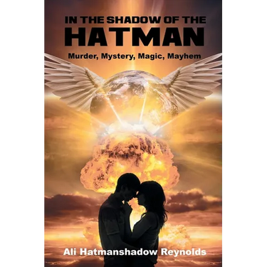 In The Shadow of the Hatman: Murder, Mystery, Magic, Mayhem