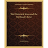 The Historical Jesus and the Mythical Christ