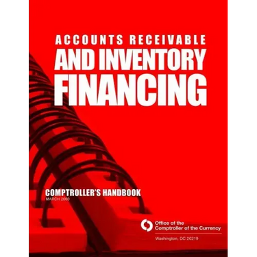 Accounts Receivable and Inventory Financing: Comptroller's Handbook March 2000