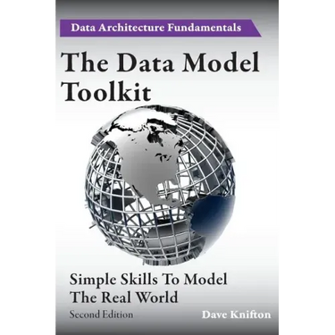 The Data Model Toolkit: Simple Skills To Model The Real World