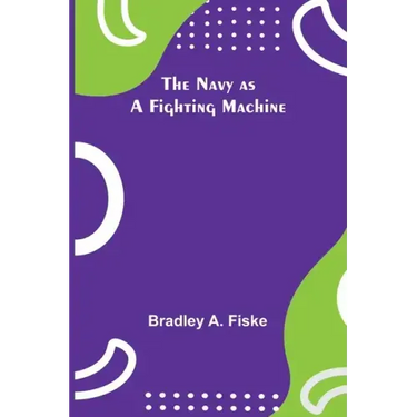 The Navy as a Fighting Machine
