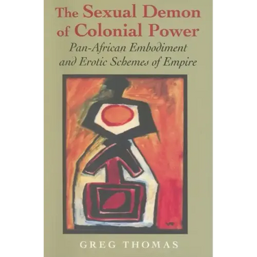The Sexual Demon of Colonial Power: Pan-African Embodiment and Erotic Schemes of Empire