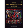 Why the Middle Ages Matter: Medieval Light on Modern Injustice