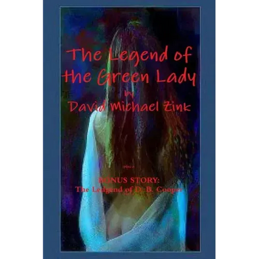The Legend of the Green Lady by David Michael Zink