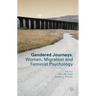 Gendered Journeys: Women, Migration and Feminist Psychology