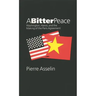 A Bitter Peace: Washington, Hanoi, and the Making of the Paris Agreement