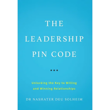 The Leadership PIN Code: Unlocking the Key to Willing and Winning Relationships