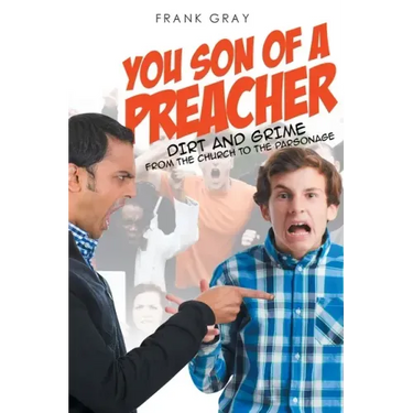 You Son of a Preacher: Dirt and Grime from the Church to the Parsonage