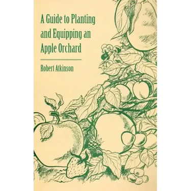 A Guide to Planting and Equipping an Apple Orchard