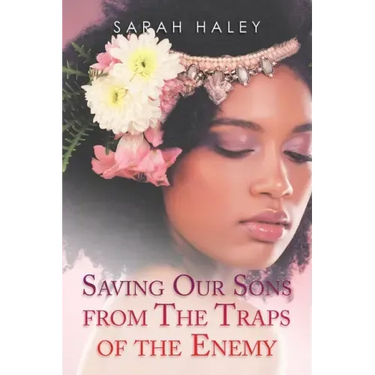 Saving Our Sons from the Traps of the Enemy