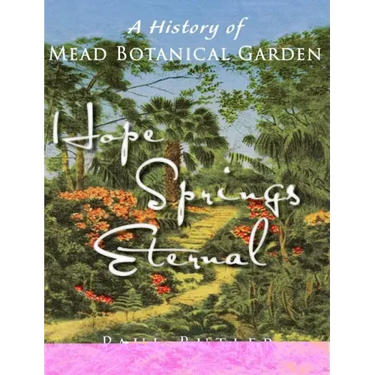 Hope Springs Eternal: A History of Mead Botanical Garden