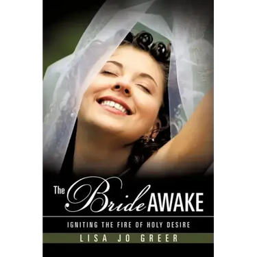 The Bride Awake: Igniting the Fire of Holy Desire