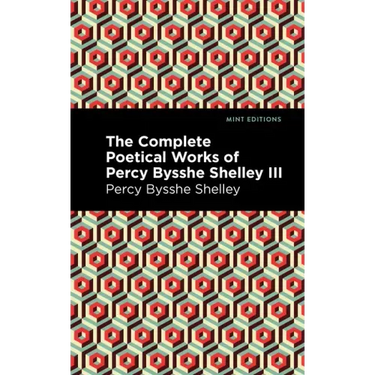 The Complete Poetical Works of Percy Bysshe Shelley Volume III