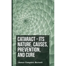 Cataract - Its Nature, Causes, Prevention, And Cure