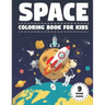 Space Coloring Book for Kids: With Astronauts, Planets, Moons, Space Rockets & Ships. (Activity Book with Bonus Mazes)