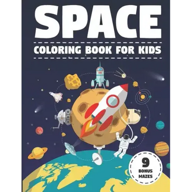 Space Coloring Book for Kids: With Astronauts, Planets, Moons, Space Rockets & Ships. (Activity Book with Bonus Mazes)