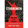 Strongmen: Mussolini to the Present