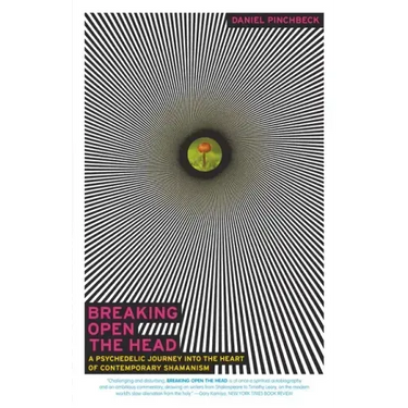Breaking Open the Head: A Psychedelic Journey Into the Heart of Contemporary Shamanism