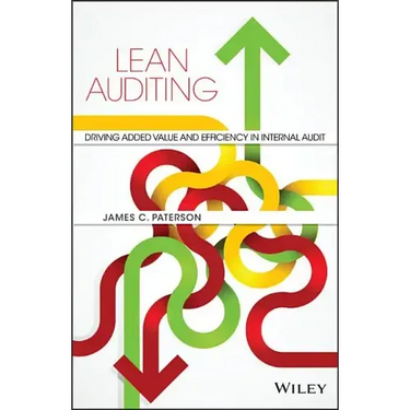 Lean Auditing: Driving Added Value and Efficiency in Internal Audit