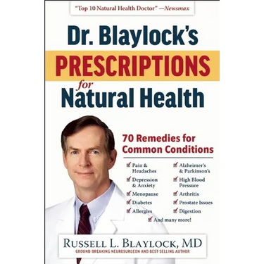 Dr. Blaylock's Prescriptions for Natural Health: 70 Remedies for Common Conditions