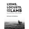 Lions, Locusts, and the Lamb: Interpreting Key Images in the Book of Revelation