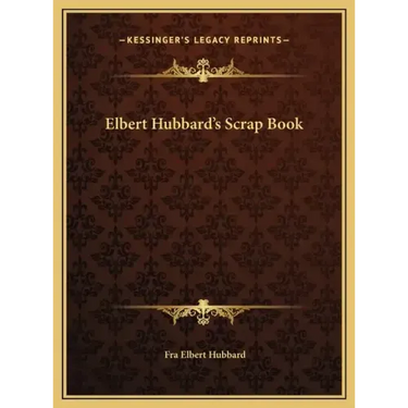 Elbert Hubbard's Scrap Book