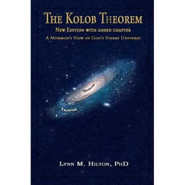 The Kolob Theorem, New Edition with Added Chapter: A Mormon's View of God's Starry Universe
