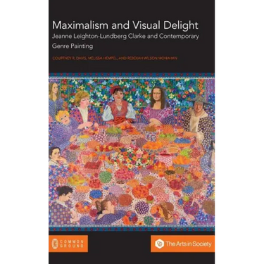 Maximalism and Visual Delight: Jeanne Leighton-Lundberg Clarke and Contemporary Genre Painting