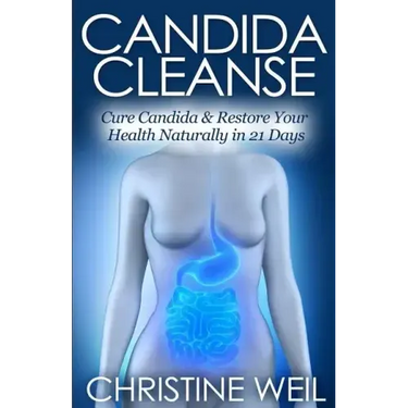Candida Cleanse: Cure Candida & Restore Your Health Naturally in 21 Days