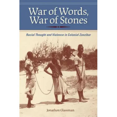 War of Words, War of Stones: Racial Thought and Violence in Colonial Zanzibar