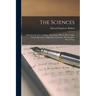 The Sciences: A Reading Book for Children: Astronomy, Physics--heat, Light, Sound, Electricity, Magnetism--chemistry, Physiography, Meteorology