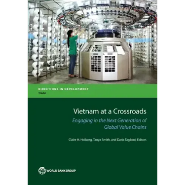 Vietnam at a Crossroads: Engaging in the Next Generation of Global Value Chains