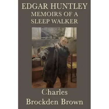 Edgar Huntley Memoirs of a Sleep Walker