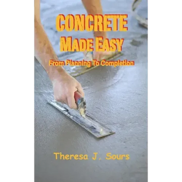 Concrete Made Easy: From Planning To Completion