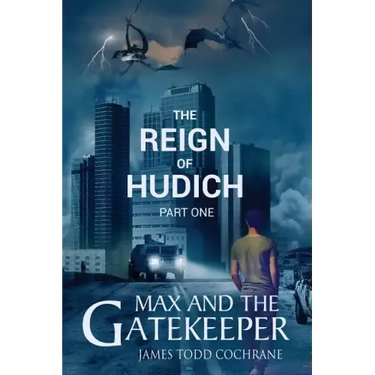 The Reign of Hudich Part I (Max and the Gatekeeper Book V)