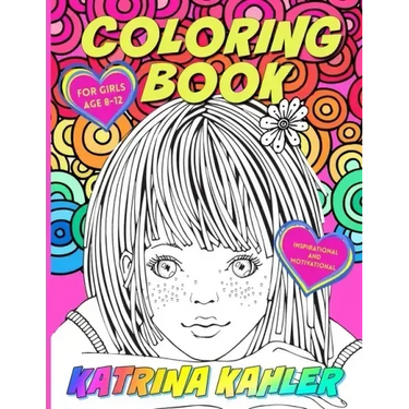 Coloring Book for Girls Age 8 -12: Inspirational and Motivational
