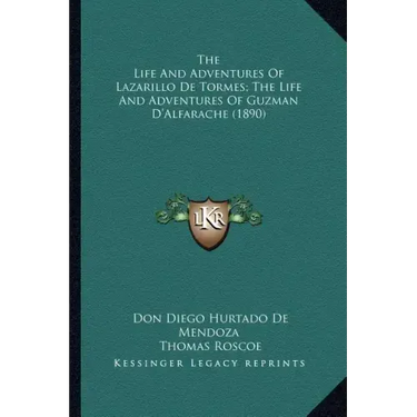 The Life And Adventures Of Lazarillo De Tormes; The Life And Adventures Of Guzman D'Alfarache (1890)