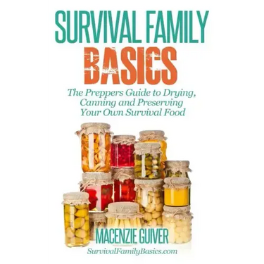 The Prepper's Guide to Drying, Canning and Preserving Your Own Survival Food