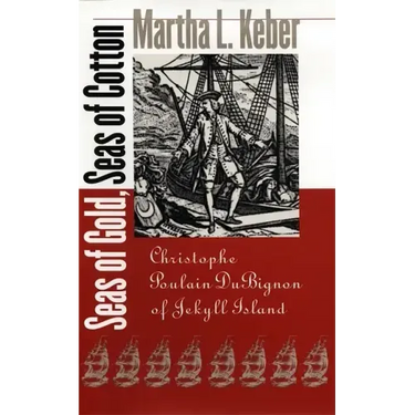 Seas of Gold, Seas of Cotton: Christophe Poulain DuBignon of Jekyll Island