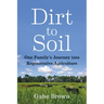 Dirt to Soil: One Family's Journey Into Regenerative Agriculture