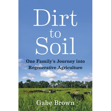 Dirt to Soil: One Family's Journey Into Regenerative Agriculture