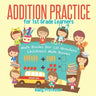 Addition Practice for 1st Grade Learners - Math Books for 1st Graders Children's Math Books