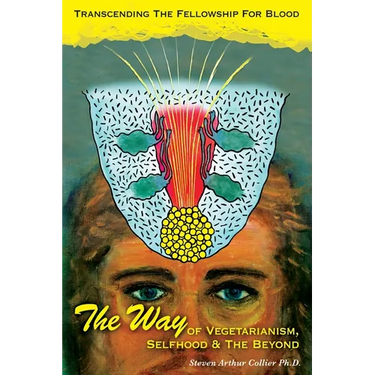 The Way OF VEGETARIANISM, SELFHOOD, AND THE BEYOND