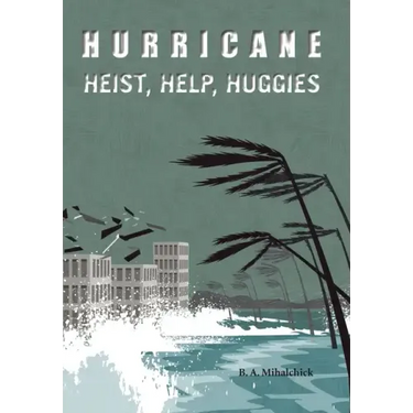 Hurricane: Heists, Help, Huggies