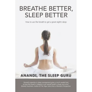 Breathe Better, Sleep Better: How to Use the the Breath to Get a Great Night's Sleep
