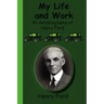 My Life and Work - An Autobiography of Henry Ford