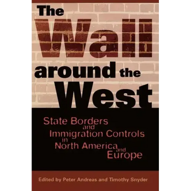 The Wall Around the West: State Borders and Immigration Controls in North America and Europe