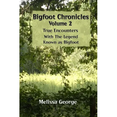 Bigfoot Chronicles Volume 2, True Encounters with the Legend known as Bigfoot.
