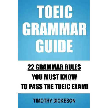 TOEIC Grammar Guide: 22 Grammar Rules You Must Know To Pass The TOEIC Exam!